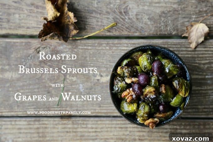 Roasted Brussels Sprouts with Grapes and Walnuts, a vibrant and healthy side dish from foodiewithfamily.com