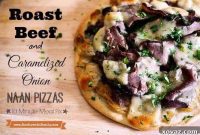 10-Minute Roast Beef & Caramelized Onion Naan Pizza: Plus 6 More Quick Family Meals